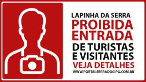 Proibida a entrada de turistas e visitantes na Lapinha da Serra Veja detalhes