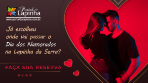 Dia dos namorados na Lapinha da Serra